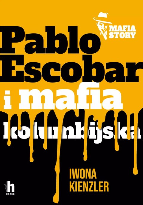 Mafia story. Pablo Escobar i mafia kolumbijska Mafia story. Pablo Escobar i mafia kolumbijska