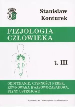 Oddychanie, czynności nerek, równowaga kwasowo-zasadowa, płyny ustrojowe. Fizjologia człowieka, t.III