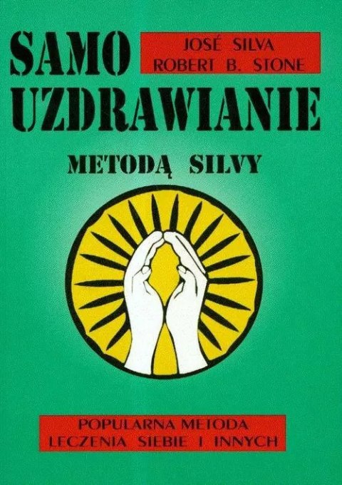 Samouzdrawianie Metodą Silvy Samouzdrawianie Metodą Silvy