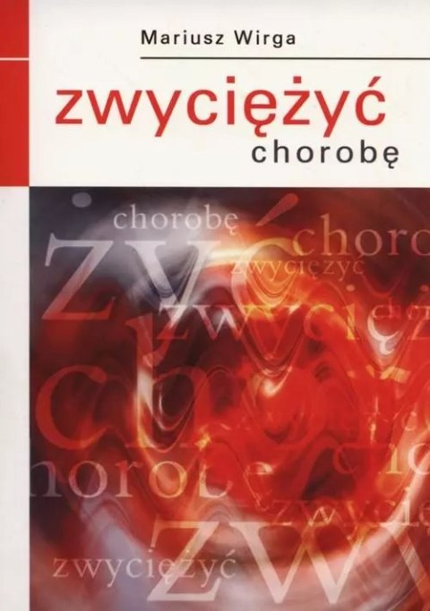 Zwyciężyć chorobę Zwyciężyć chorobę