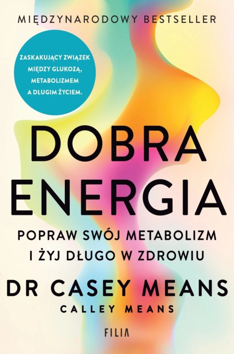 Dobra energia. Popraw swój metabolizm i żyj długo w zdrowiu Dobra energia. Popraw swój metabolizm i żyj długo w zdrowiu
