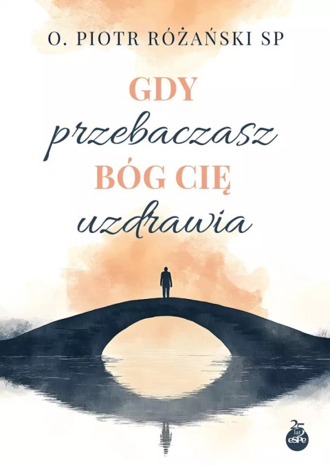 Gdy przebaczasz, Bóg cię uzdrawia Gdy przebaczasz, Bóg cię uzdrawia