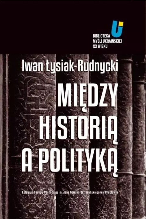 Między historią a polityką Między historią a polityką