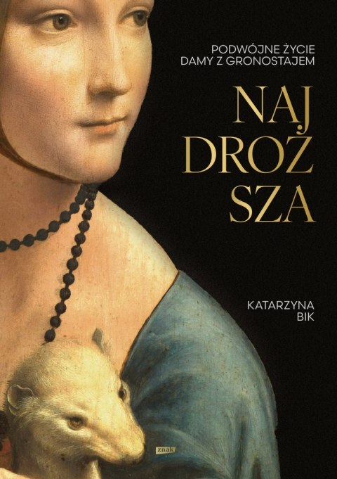 Najdroższa. Podwójne życie Damy z gronostajem Najdroższa. Podwójne życie Damy z gronostajem