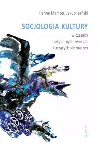 Socjologia kultury w czasach inteligentnych zwierząt i uczących się maszyn