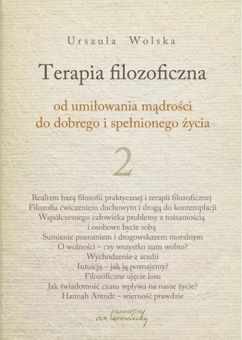 Terapia filozoficzna. Od umiłowania mądrości do dobrego i spełnionego życia 2 Terapia filozoficzna. Od umiłowania mądrości do dobrego i spełnionego życia 2