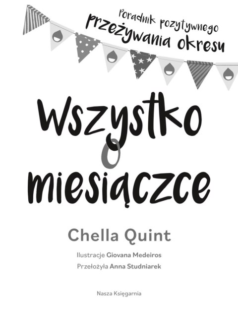 Wszystko o miesiączce. Poradnik pozytywnego przeżywania okresu