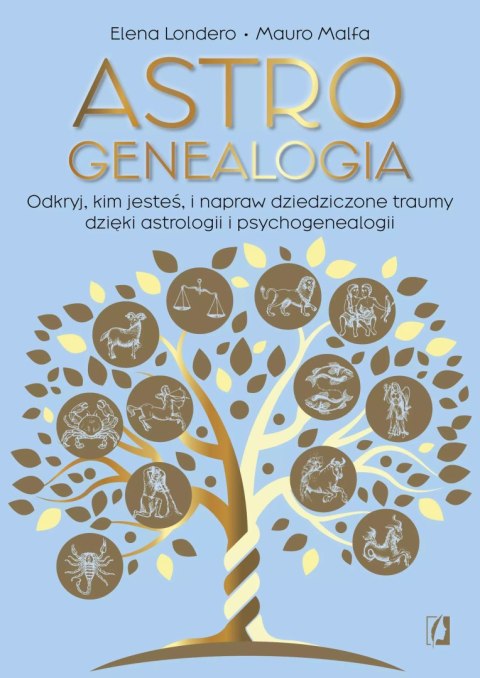 Astrogenealogia. Odkryj, kim jesteś, i napraw dziedziczone traumy dzięki astrologii i psychogenealogii Astrogenealogia. Odkryj, kim jesteś, i napraw dziedziczone traumy dzięki astrologii i psychogenealogii