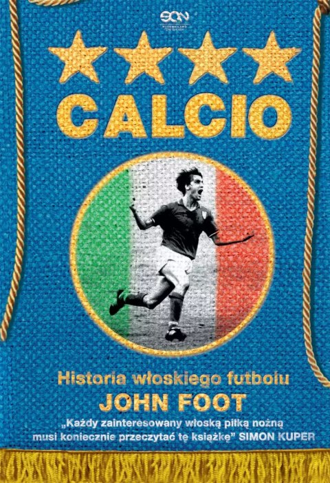 Calcio. Historia włoskiego futbolu Calcio. Historia włoskiego futbolu