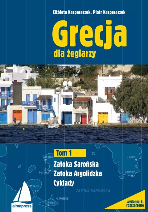 Grecja dla żeglarzy. Tom 1. Zatoka Sarońska, Zatoka Argolidzka, Cyklady Grecja dla żeglarzy. Tom 1. Zatoka Sarońska, Zatoka Argolidzka, Cyklady