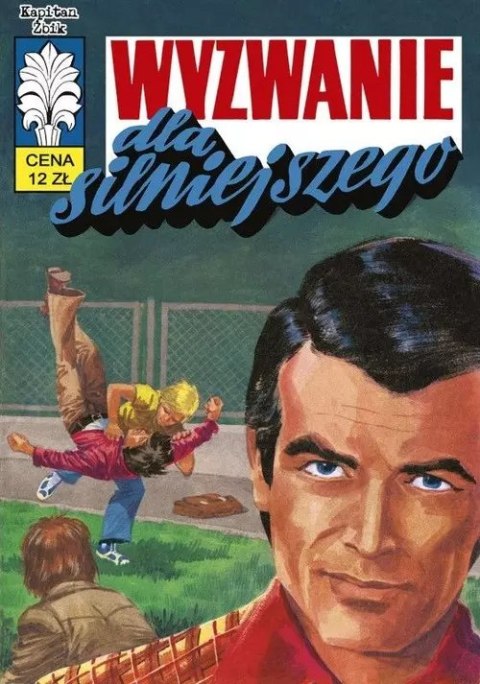 Kapitan Żbik. Tom 39. Wyzwanie dla silniejszego Kapitan Żbik. Tom 39. Wyzwanie dla silniejszego