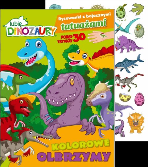 Lubię Dinozaury. Rysowanki z bajecznymi tatuażami cz. 1 Kolorowe olbrzymy Lubię Dinozaury. Rysowanki z bajecznymi tatuażami cz. 1 Kolorowe olbrzymy