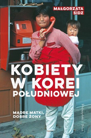 Mądre matki, dobre żony. Kobiety w Korei Południowej