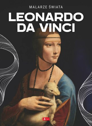 Malarze świata. Leonardo da Vinci
