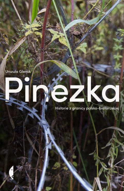 Pinezka. Historie z granicy polsko-białoruskiej Pinezka. Historie z granicy polsko-białoruskiej