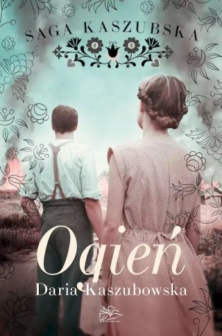 Saga kaszubska. 5. Ogień