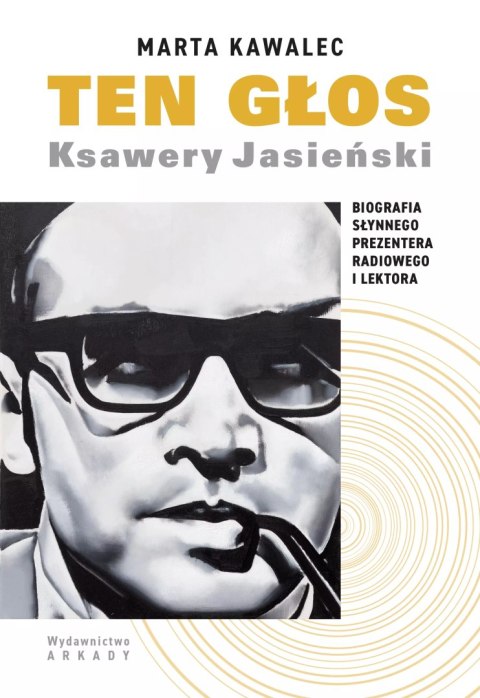 Ten głos. Ksawery Jasieński. Biografia słynnego prezentera radiowego i lektora Ten głos. Ksawery Jasieński. Biografia słynnego prezentera radiowego i lektora