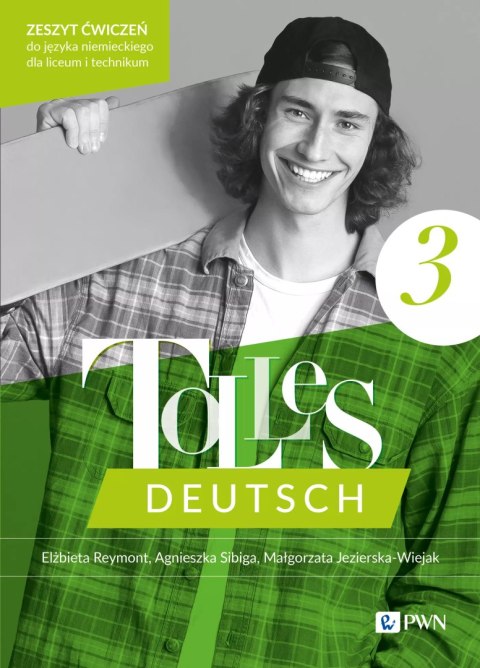 Tolles Deutsch 3. Zeszyt ćwiczeń do języka niemieckiego dla liceum i technikum Tolles Deutsch 3. Zeszyt ćwiczeń do języka niemieckiego dla liceum i technikum