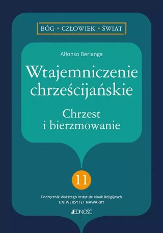 Wtajemniczenie chrześcijańskie. Chrzest i bierzmowanie. (seria: Bóg - Człowiek - Świat nr 11)
