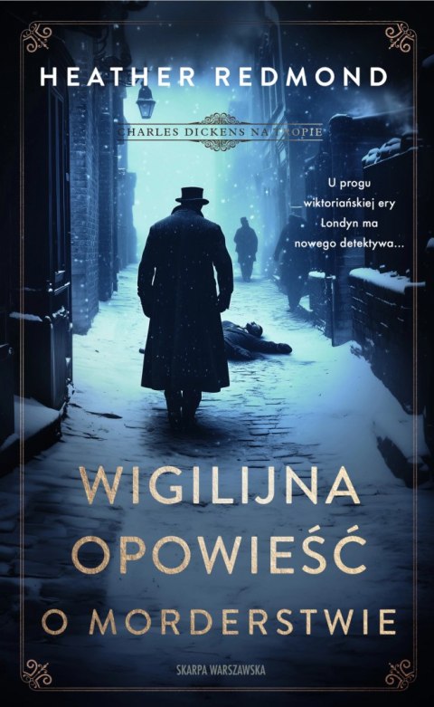 Charles Dickens na tropie. Wigilijna opowieść o morderstwie Charles Dickens na tropie. Wigilijna opowieść o morderstwie