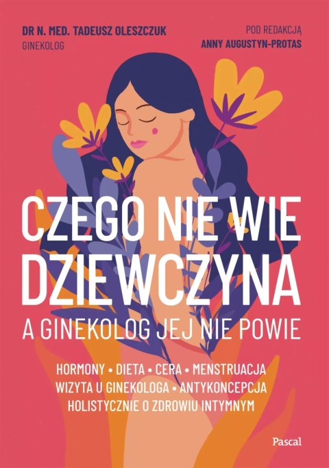 Czego nie wie dziewczyna, a ginekolog jej nie powie Czego nie wie dziewczyna, a ginekolog jej nie powie