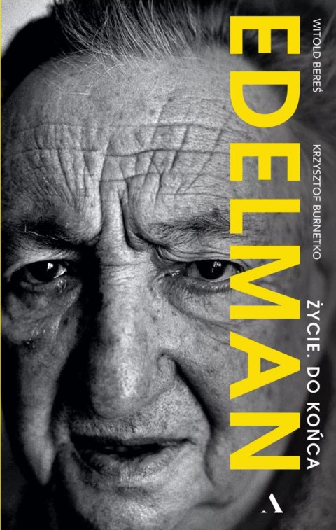 Edelman. Życie. Do końca Edelman. Życie. Do końca