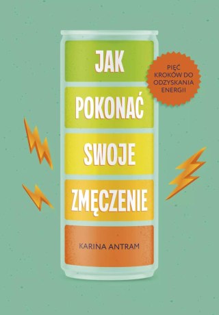 Jak pokonać swoje zmięczenie. Pięć kroków do odzyskania energii