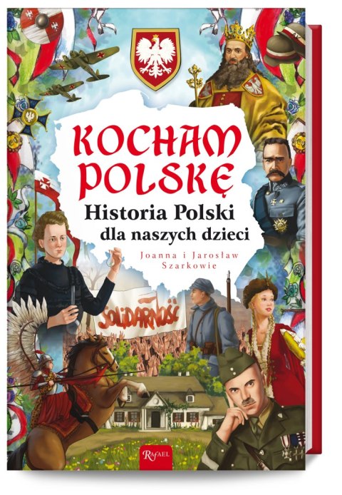 Kocham Polskę, Historia Polski dla naszych dzieci Kocham Polskę, Historia Polski dla naszych dzieci