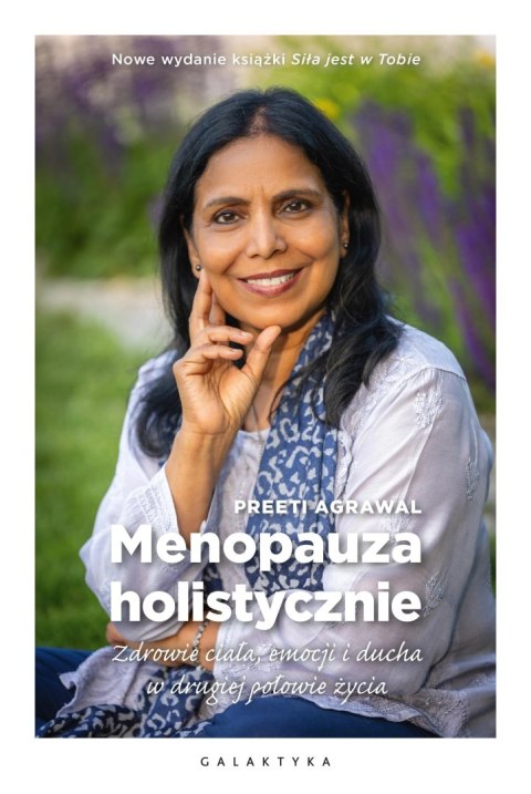 Menopauza holistycznie. Zdrowie ciała, emocji i ducha w drugiej połowie życia Menopauza holistycznie. Zdrowie ciała, emocji i ducha w drugiej połowie życia