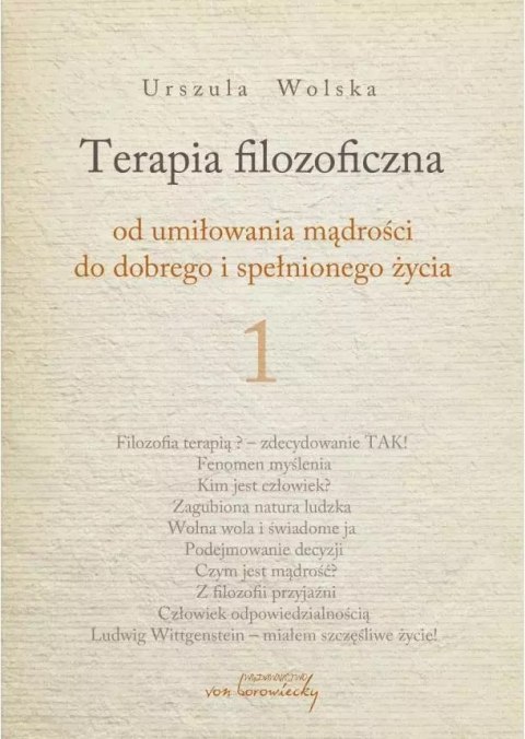 Terapia filozoficzna. Od umiłowania mądrości do dobrego i spełnionego życia 1 Terapia filozoficzna. Od umiłowania mądrości do dobrego i spełnionego życia 1