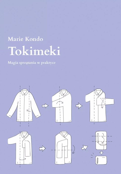 Tokimeki. Magia sprzątania w praktyce Tokimeki. Magia sprzątania w praktyce