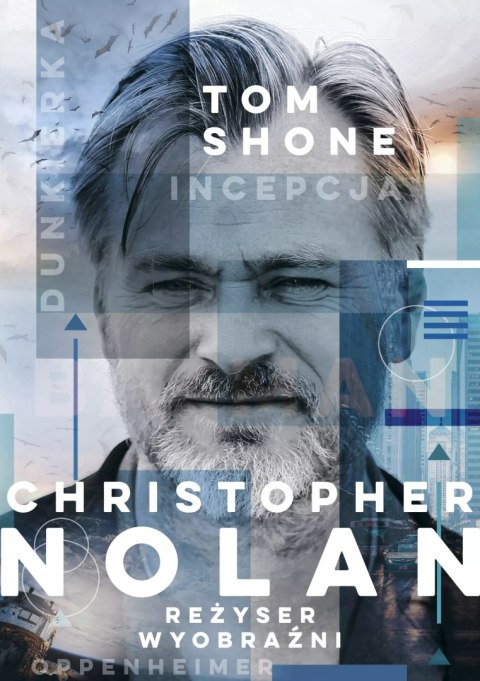 Christopher Nolan. Reżyser wyobraźni Christopher Nolan. Reżyser wyobraźni