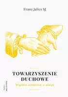 Towarzyszenie duchowe. Wspólnie wzrastać w wierze