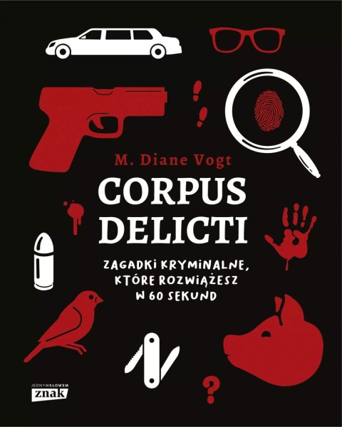 Corpus delicti. Zagadki kryminalne, które rozwiążesz w 60 sekund Corpus delicti. Zagadki kryminalne, które rozwiążesz w 60 sekund