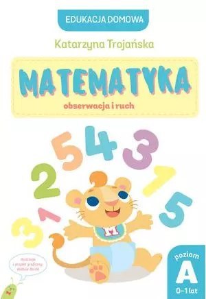 Edukacja domowa. Matematyka. Obserwacja i ruch. Poziom A (0-1 lat)
