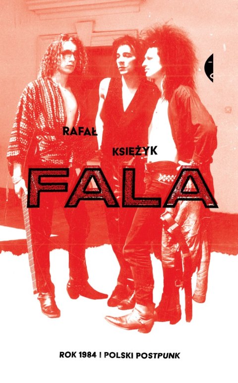Fala. Rok 1984 i polski postpunk Fala. Rok 1984 i polski postpunk
