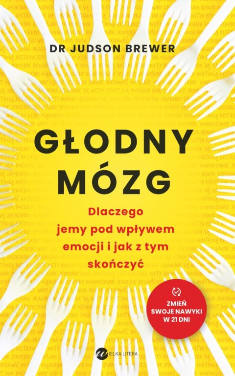 Głodny mózg. Dlaczego jemy pod wpływem emocji i jak z tym skończyć Głodny mózg. Dlaczego jemy pod wpływem emocji i jak z tym skończyć
