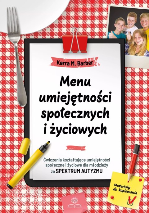 Menu umiejętności społecznych i życiowych. Ćwiczenia kształtujące umiejętności społeczne i życiowe dla młodzieży ze spektrum aut Menu umiejętności społecznych i życiowych. Ćwiczenia kształtujące umiejętności społeczne i życiowe dla młodzieży ze spektrum aut