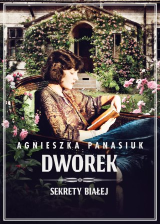 Sekrety Białej. 4. Sekrety Białej. Dworek. Dworek