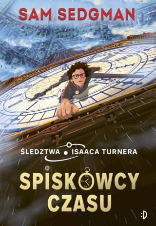Spiskowcy czasu. Śledztwa Isaaca Turnera, tom 1. Spiskowcy czasu. Śledztwa Isaaca Turnera, tom 1