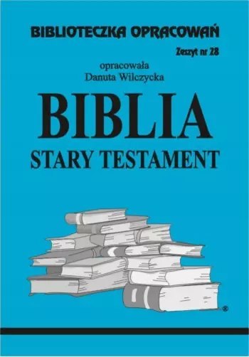 Biblioteczka Opracowań. Biblia. Stary Testament Biblioteczka Opracowań. Biblia. Stary Testament