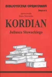 Biblioteczka Opracowań. „Kordian" Juliusza Słowackiego Biblioteczka Opracowań. „Kordian" Juliusza Słowackiego