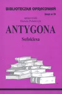 Biblioteczka Opracowań. Zeszyt nr 25. „Antygona" Sofoklesa