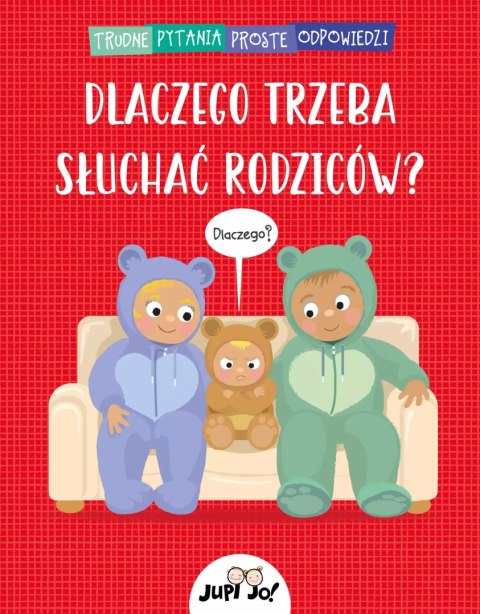 Dlaczego trzeba słuchać rodziców? Dlaczego trzeba słuchać rodziców?