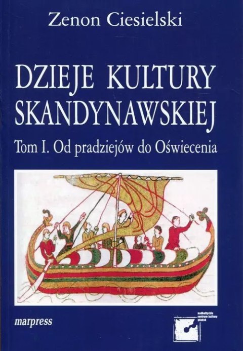 Dzieje kultury skandynawskiej. Tom 1. Od pradziejów do Oświecenia Dzieje kultury skandynawskiej. Tom 1. Od pradziejów do Oświecenia