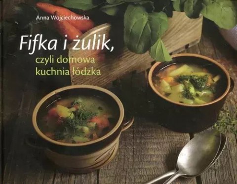 Fifka i żulik, czyli domowa kuchnia łódzka Fifka i żulik, czyli domowa kuchnia łódzka