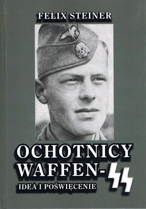 Ochotnicy Waffen-SS Idea i poświęcenie Ochotnicy Waffen-SS Idea i poświęcenie
