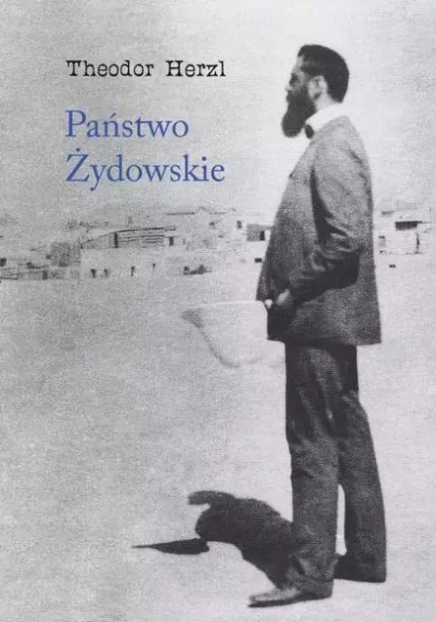 Państwo Żydowskie. Próba nowoczesnego rozwiązania kwestii żydowskiej Państwo Żydowskie. Próba nowoczesnego rozwiązania kwestii żydowskiej