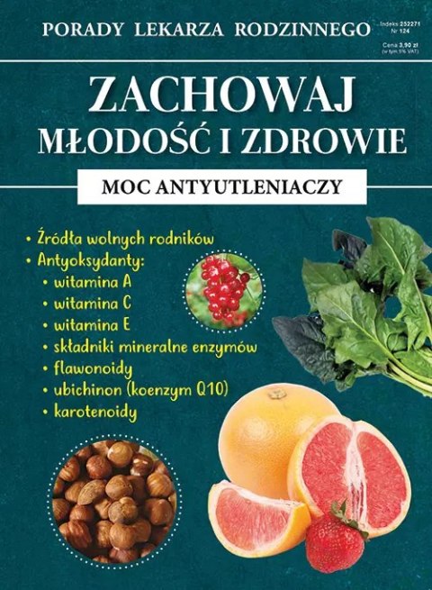 Porady Lekarza Rodzinnego nr 124. Zachowaj młodość i zdrowie. Moc antyutleniaczy. Porady Lekarza Rodzinnego nr 124. Zachowaj młodość i zdrowie. Moc antyutleniaczy.