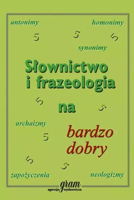 Słownictwo i frazeologia na bardzo dobry Słownictwo i frazeologia na bardzo dobry